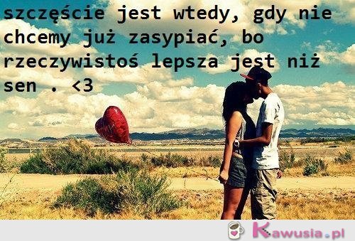 Szczęście jest wtedy