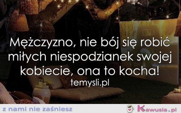 Mężczyzno, nie bój się robić miłych...