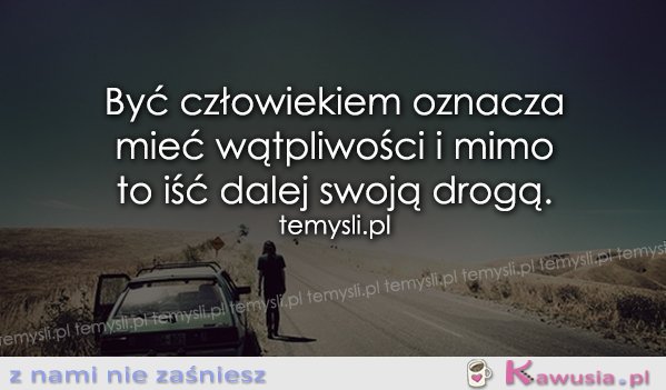 Być człowiekiem oznacza...