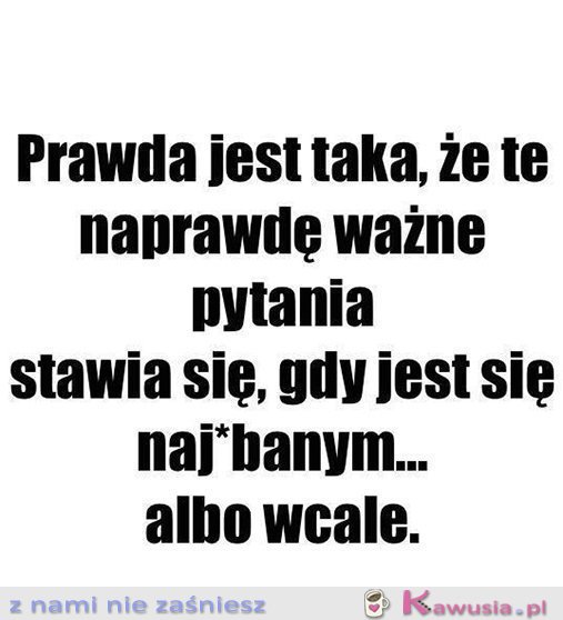 Taka prawda...