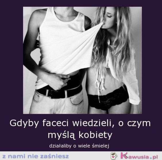 Gdyby faceci wiedzieli...