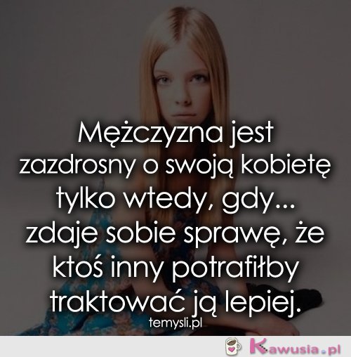 Mężczyzna jest zazdrosny o swoją kobietę...