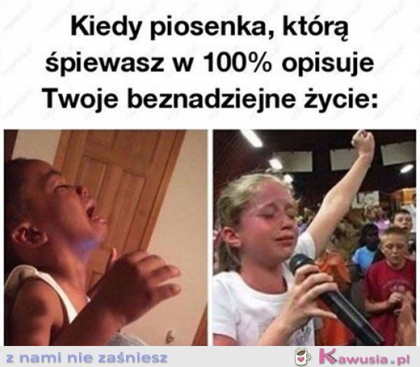 Kiedy piosenka, którą śpiewasz