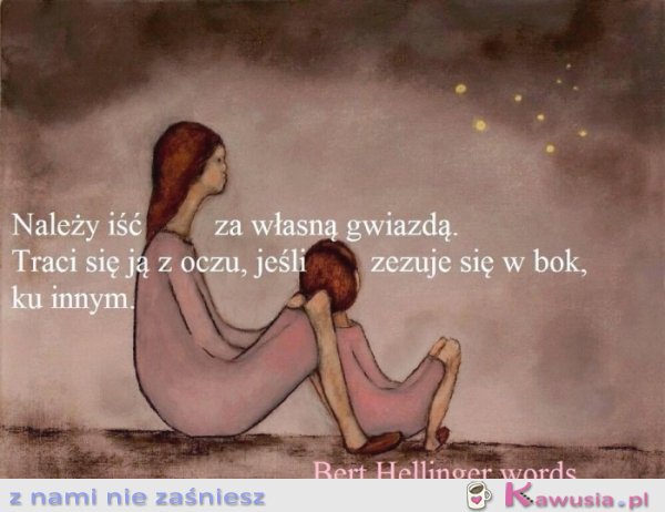 Należy iść za własną gwiazdą