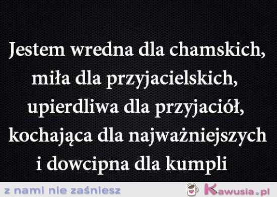 Jestem wredna dla...