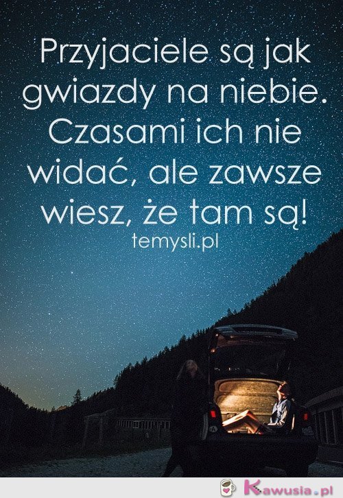 Przyjaciele są jak gwiazdy na niebie