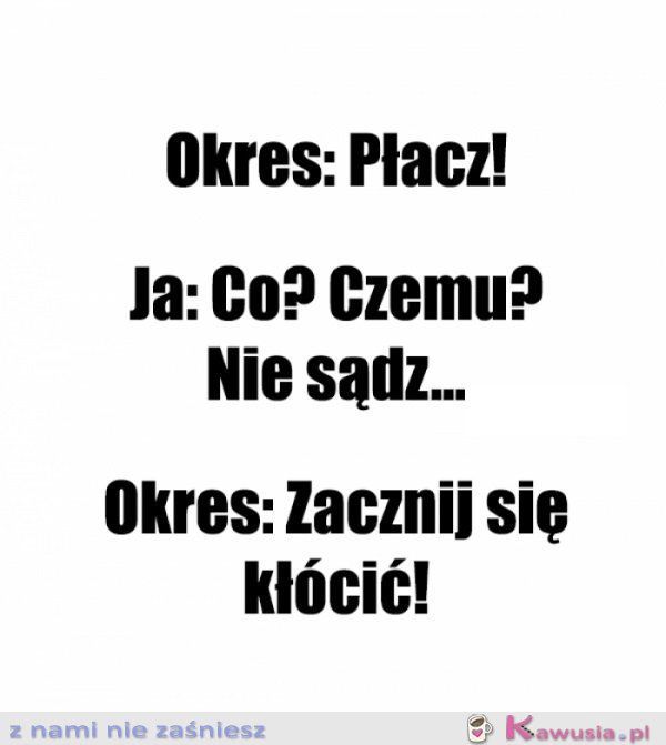 Oto dlaczego podczas okresu nie jestem sobą...