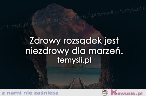 Zdrowy rozsądek jest niezdrowy...