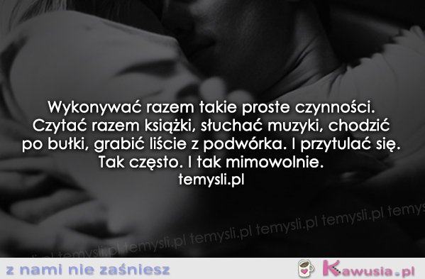 Wykonywać razem takie proste czynności...