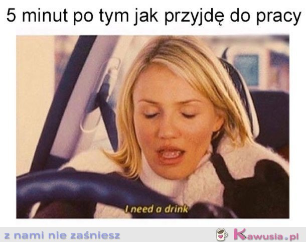 PO PIĘCIU MINUTACH W PRACY