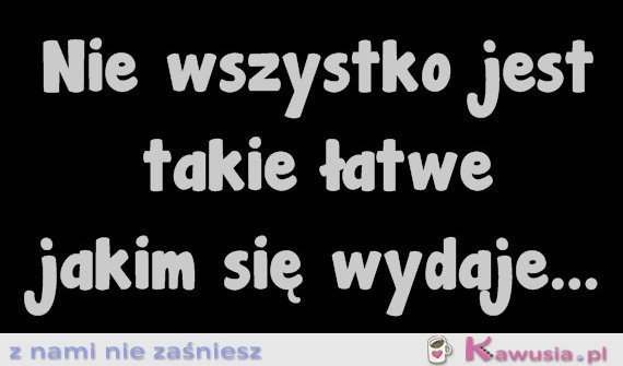 Nie wszystko jest...