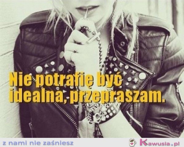 Nie potrafię być idealna