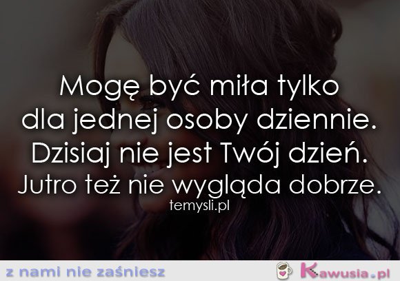 Mogę być miła tylko