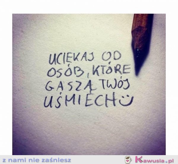 Uciekaj od ludzi którzy...