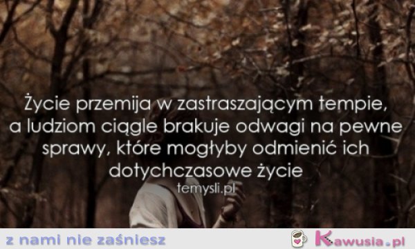 Życie przemija w zastraszającym tempie
