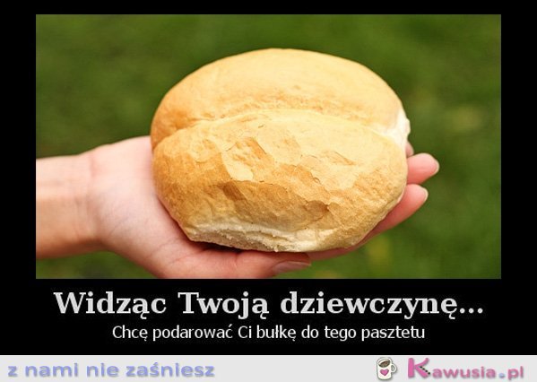 Widząc Twoją dziewczynę