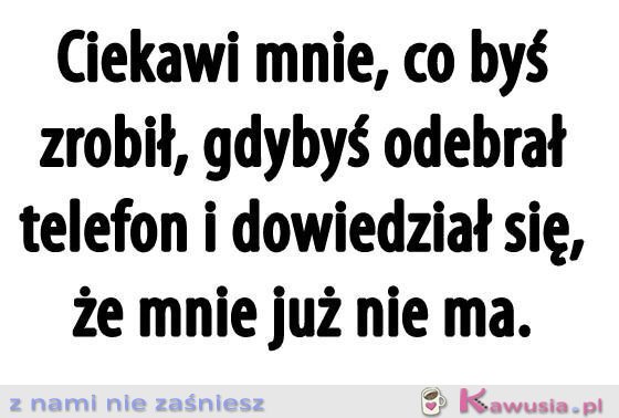 Ciekawi mnie...