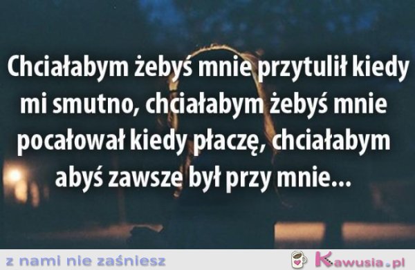 Chciałabym żebyś...