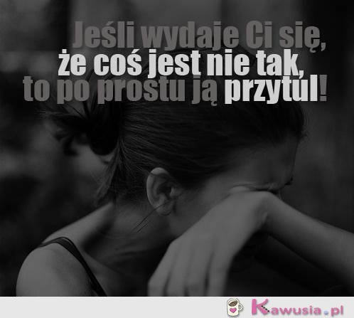 Jeśli wydaje Ci się