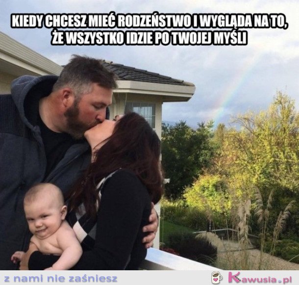 KIEDY CHCESZ MIEĆ RODZEŃSTWO