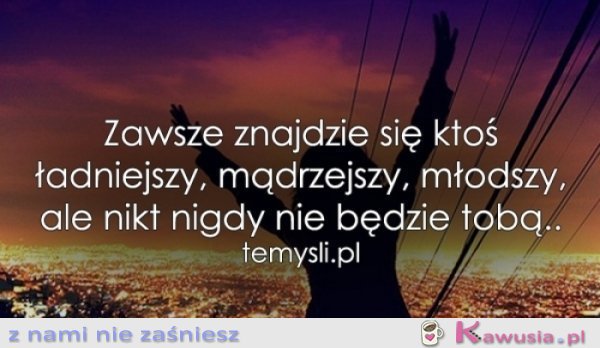 Nikt nigdy nie będzie tobą