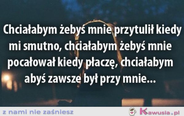 Chciałabym żebyś...