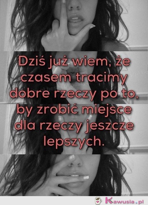 Dziś już wiem ,że