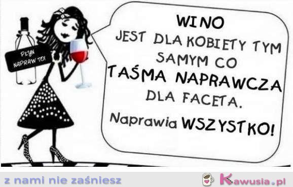 Wino jest dla kobiety tym...