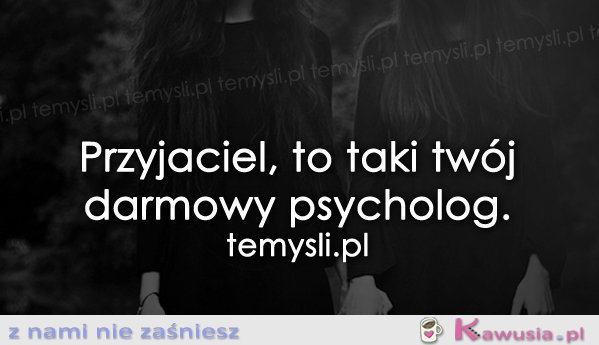 Przyjaciel, to taki twój...