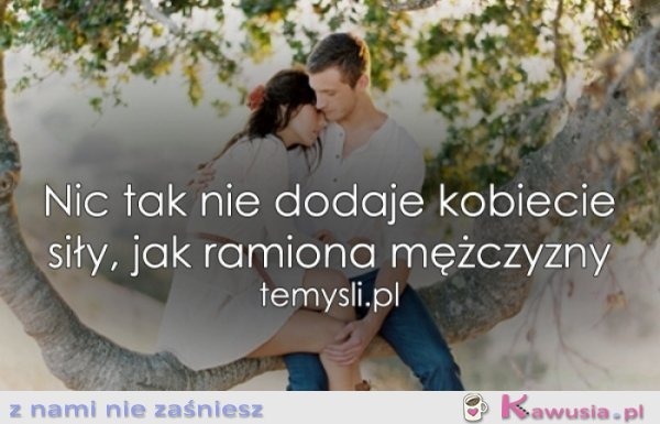 Nic tak nie dodaje kobiecie siły, jak...