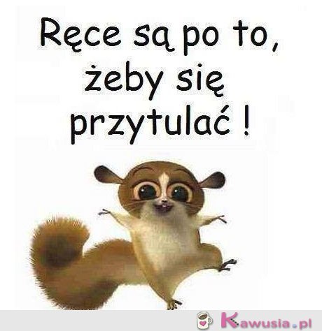 Ręce są po to, żeby...