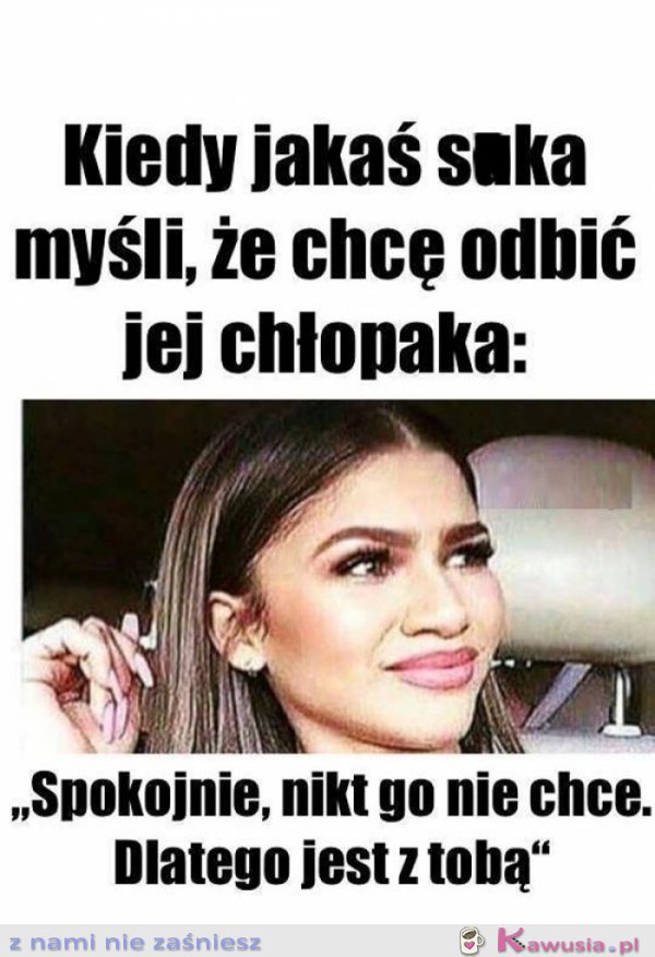 Spokojnie nikt go nie chce