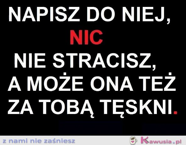 Napisz do niej...