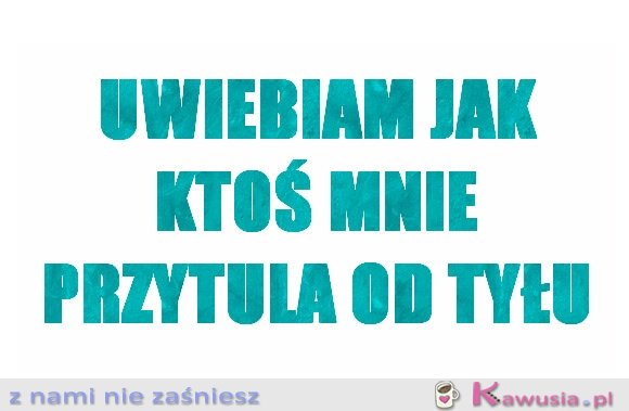 Uwielbiam jak ktoś