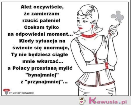 Oczywiście, że zamierzam rzucić palenie