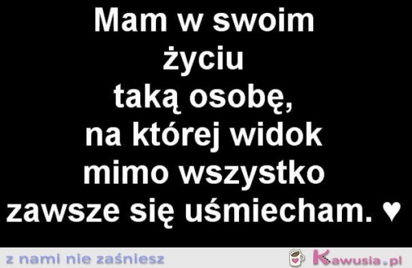 Mam w swoim życiu taką osobę..