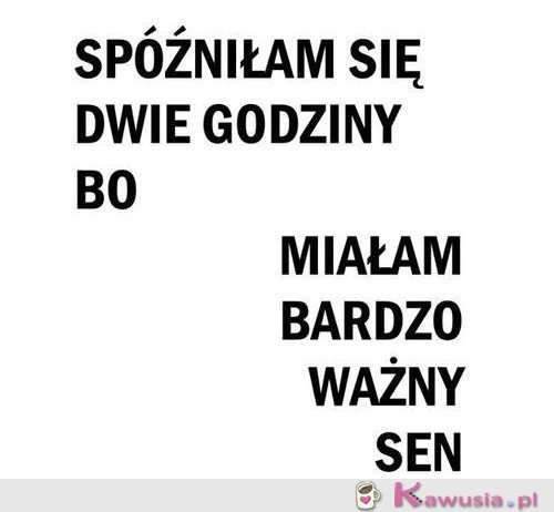 Spóźniłam się...