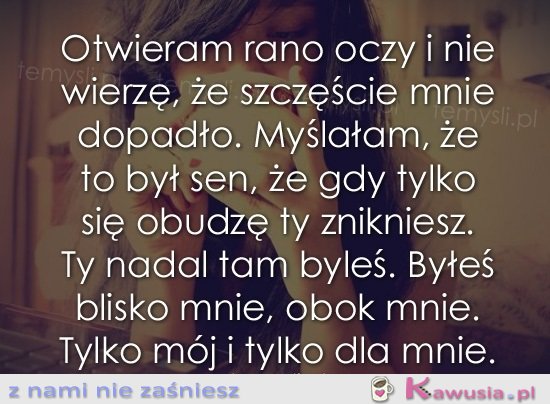 Otwieram rano oczy...