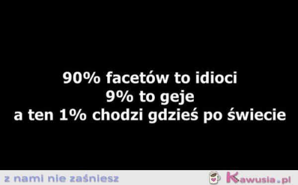 90% facetów to...