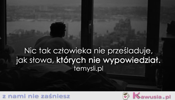 Nic tak człowieka nie prześladuje...
