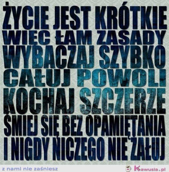 Życie jest krótkie...