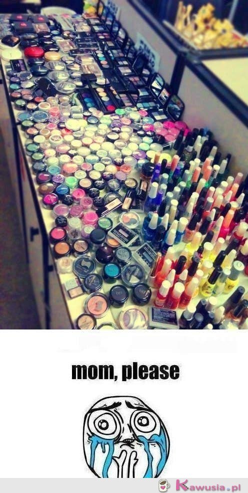 Mom, please...