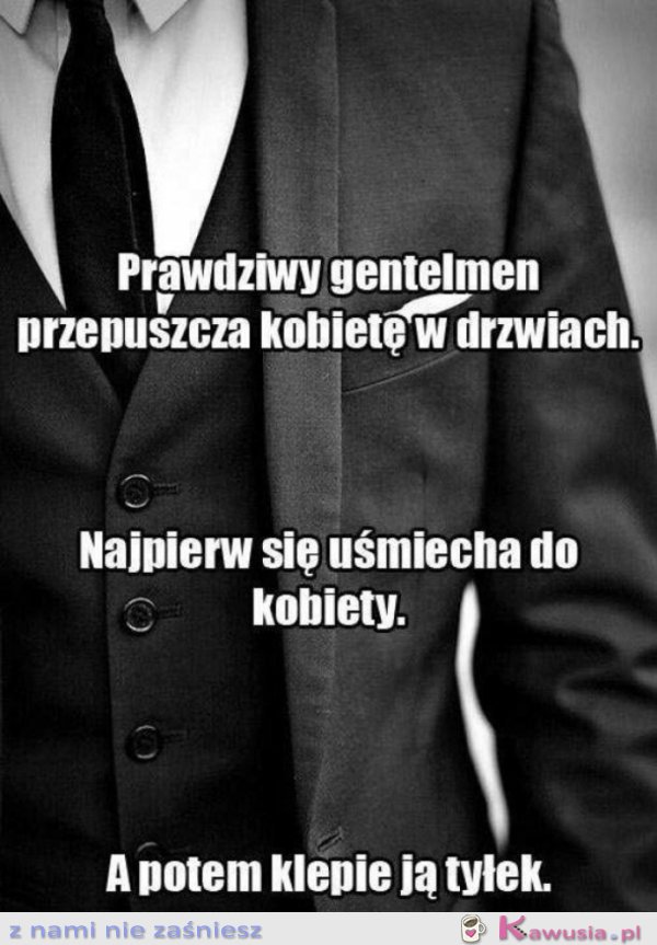 Prawdziwy gentleman...