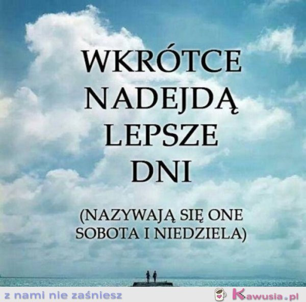 Nadejdą lepsze dni