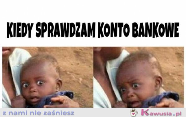 Kiedy sprawdzam konto bankowe