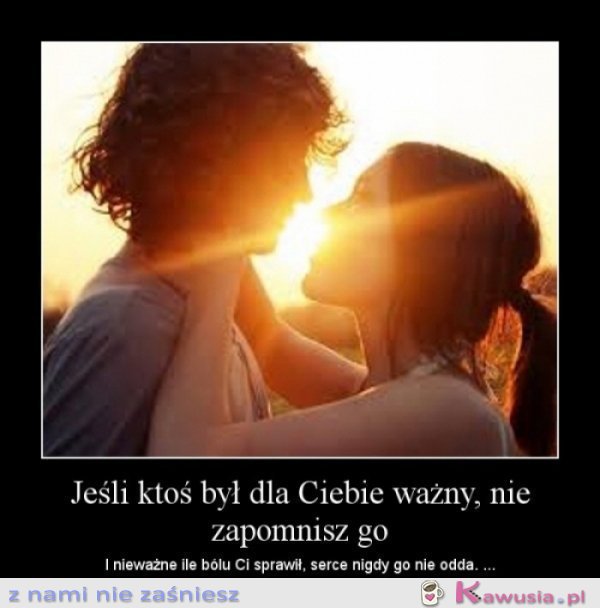 Jeśli ktoś był ważny...
