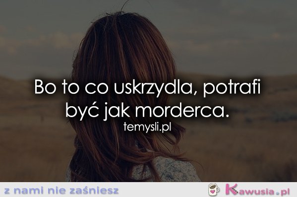 To co uskrzydla