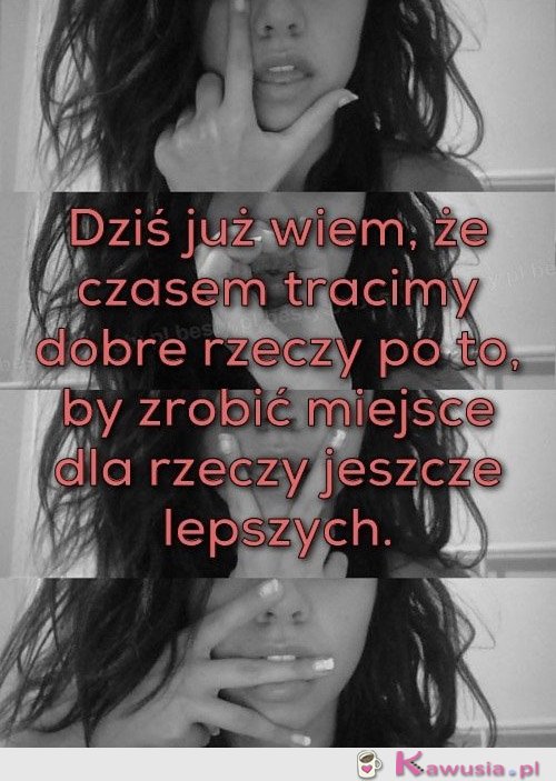 Dziś już wiem ,że