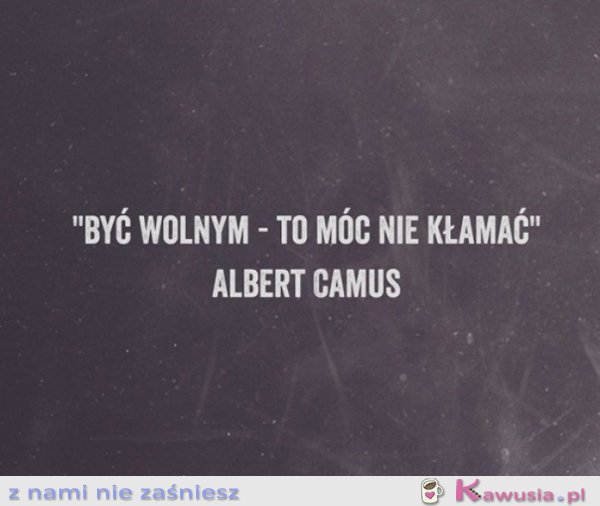 Być wolnym to...