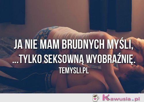 Ja nie mam brudnych myśli